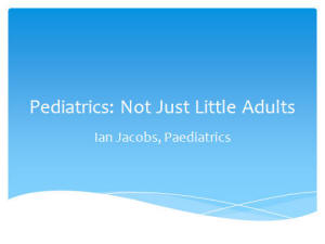 Pedeiatrics: Not just little adults